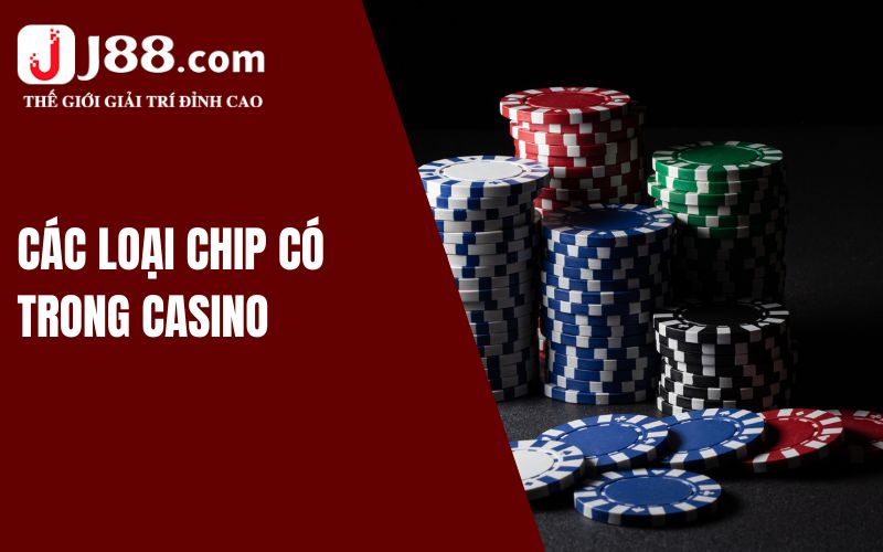 Các loại chip có trong Casino