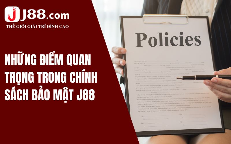 Điểm quan trọng trong chính sách bảo mật J88