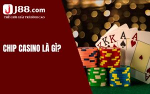 Giải đáp câu hỏi Chip Casino là gì?