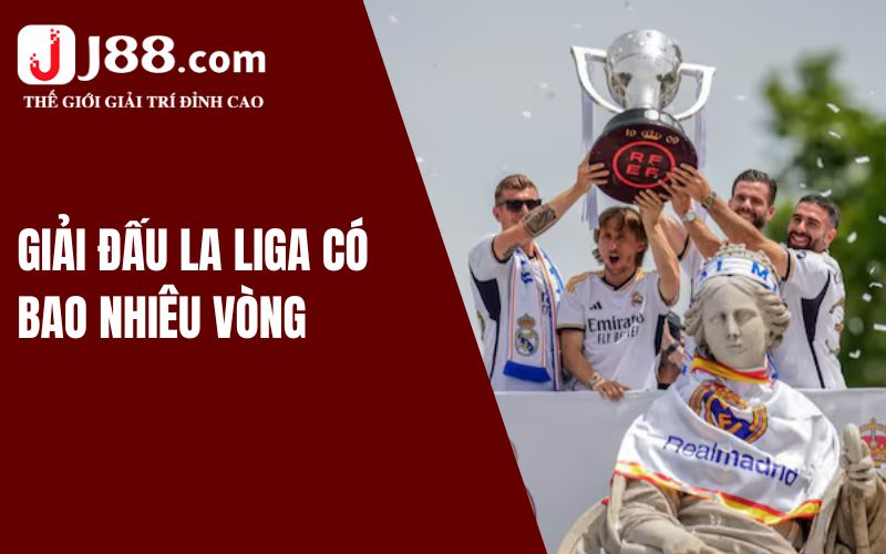 Giải đấu La-Liga có bao nhiêu vòng