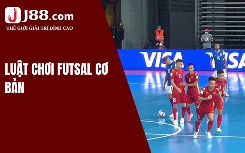 Tìm hiểu luật chơi Futsal cơ bản