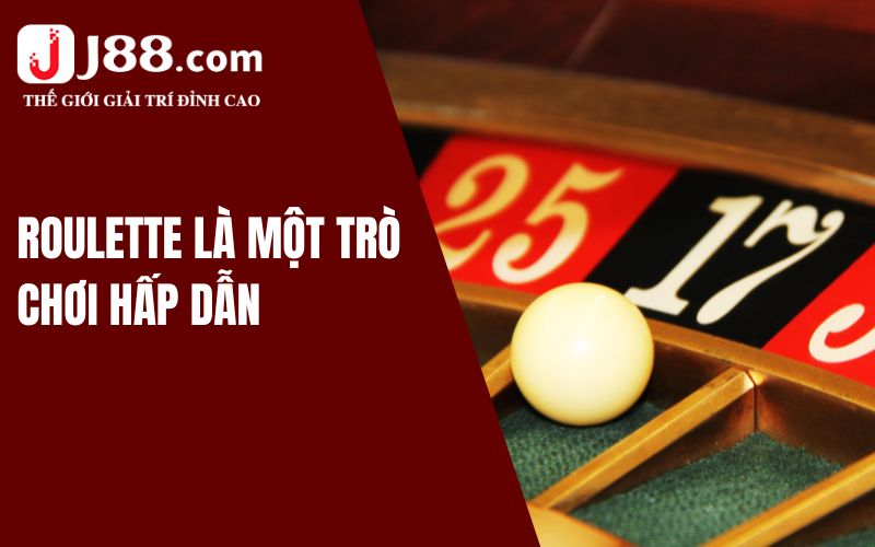 Roulette là một trò chơi hấp dẫn trong Casino