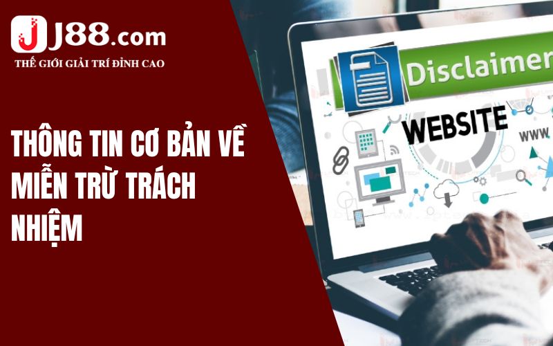 Thông tin cơ bản về miễn trừ trách nhiệm J88