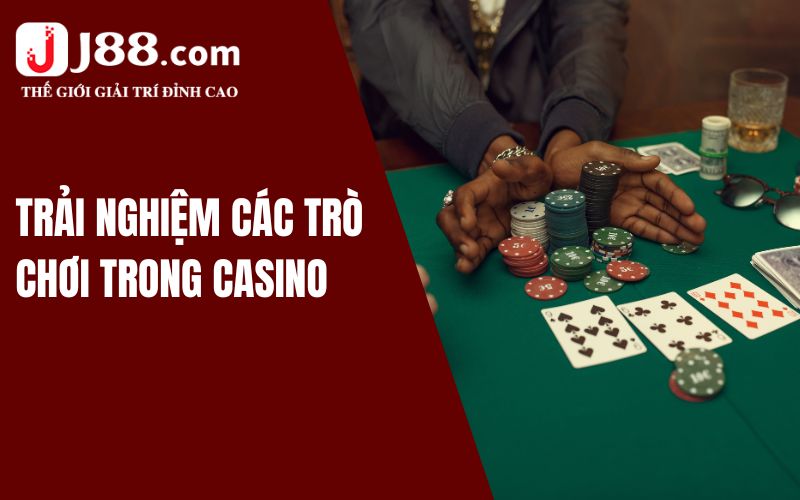 Trải nghiệm các trò chơi có trong Casino