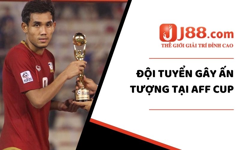 Đội tuyển gây ấn tượng tại AFF Cup