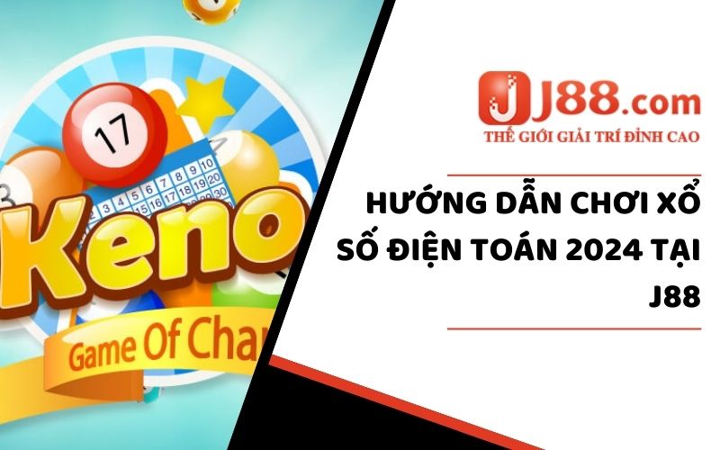 Hướng dẫn chơi xổ số Keno tại J88